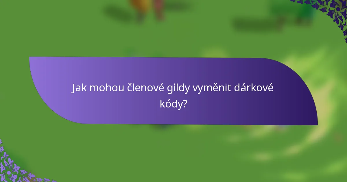 Jak mohou členové gildy vyměnit dárkové kódy?