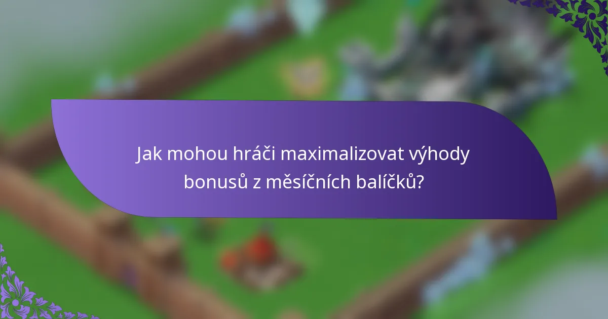 Jak mohou hráči maximalizovat výhody bonusů z měsíčních balíčků?