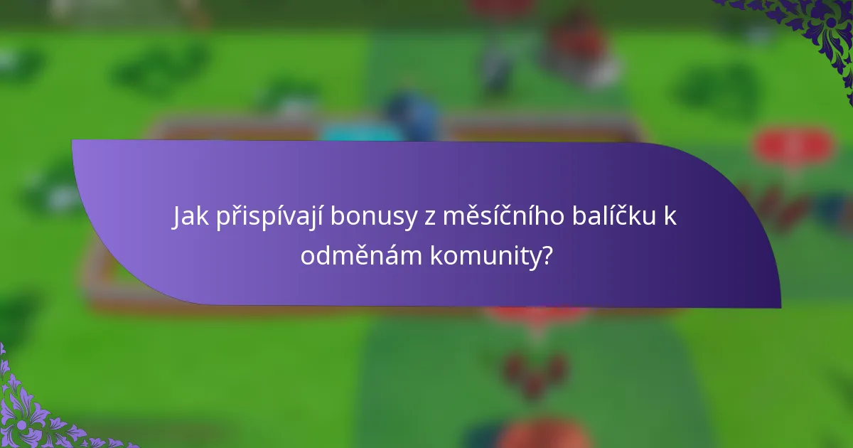 Jak přispívají bonusy z měsíčního balíčku k odměnám komunity?