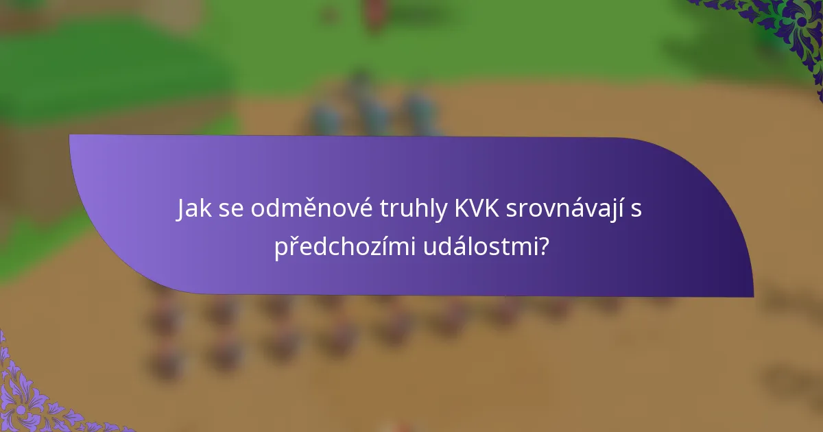 Jak se odměnové truhly KVK srovnávají s předchozími událostmi?