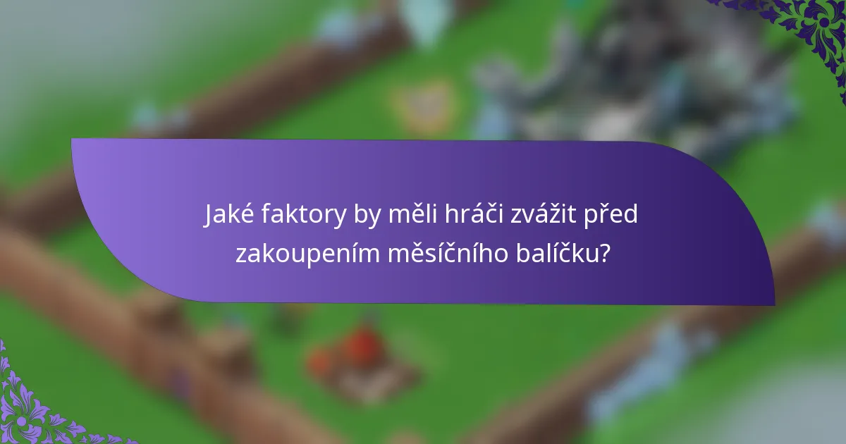 Jaké faktory by měli hráči zvážit před zakoupením měsíčního balíčku?