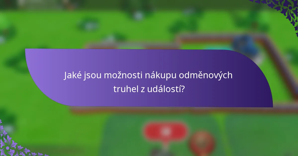 Jaké jsou možnosti nákupu odměnových truhel z událostí?