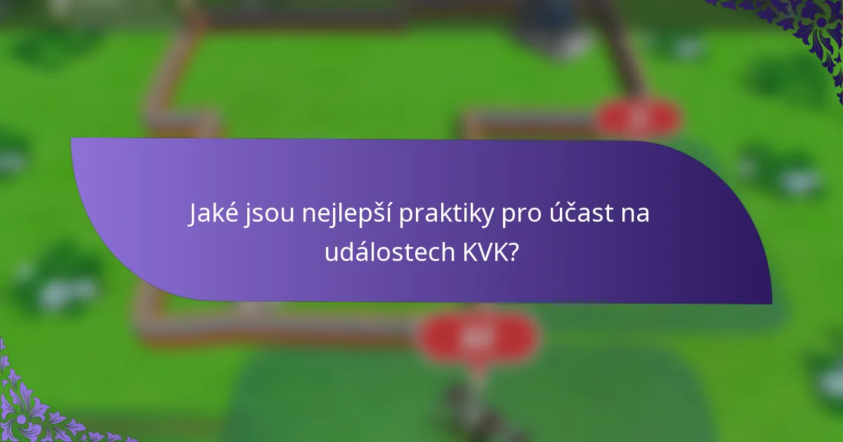 Jaké jsou nejlepší praktiky pro účast na událostech KVK?