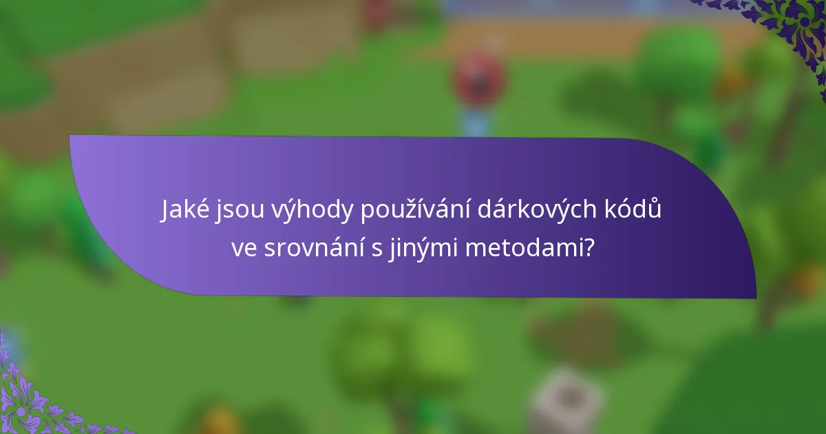 Jaké jsou výhody používání dárkových kódů ve srovnání s jinými metodami?