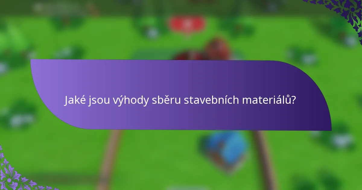 Jaké jsou výhody sběru stavebních materiálů?