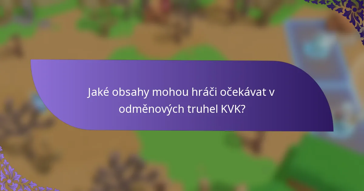 Jaké obsahy mohou hráči očekávat v odměnových truhel KVK?