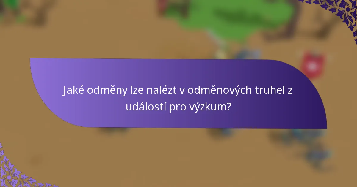 Jaké odměny lze nalézt v odměnových truhel z událostí pro výzkum?