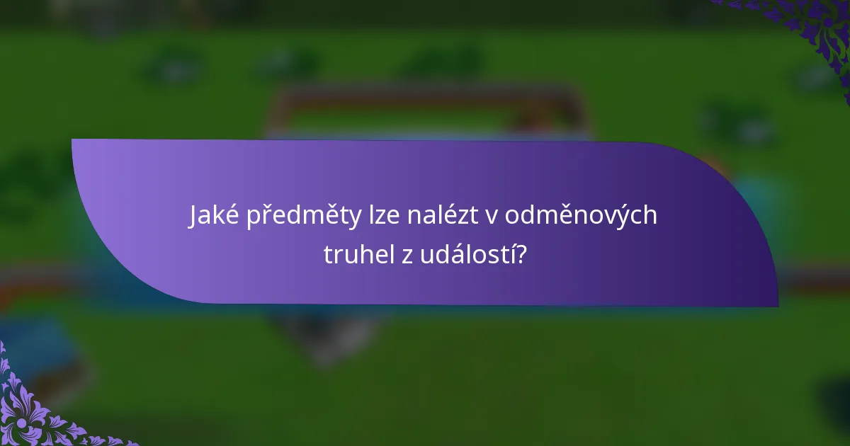 Jaké předměty lze nalézt v odměnových truhel z událostí?
