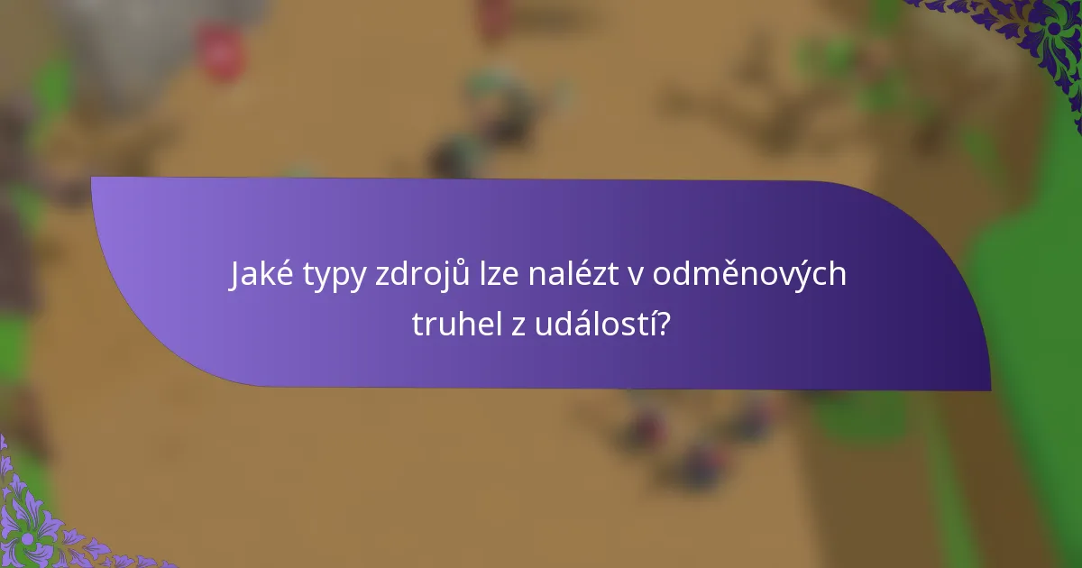 Jaké typy zdrojů lze nalézt v odměnových truhel z událostí?