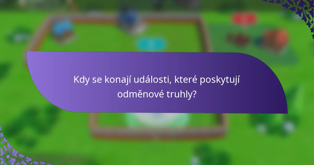 Kdy se konají události, které poskytují odměnové truhly?